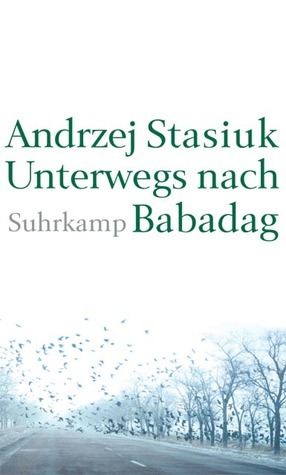 Unterwegs nach Babadag by Andrzej Stasiuk, Renate Schmidgall