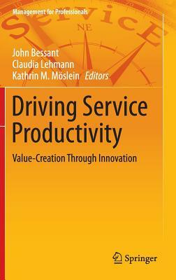 Driving Service Productivity: Value-Creation Through Innovation by 