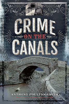 Crime on the Canals by Anthony Poulton-Smith