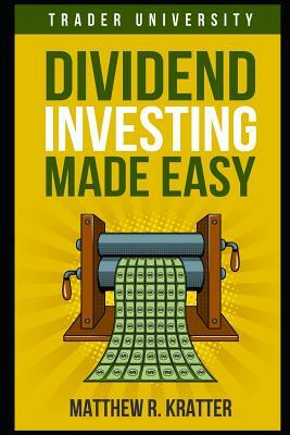 Dividend Investing Made Easy by Matthew R. Kratter