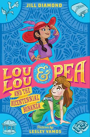 Lou Lou and Pea and the Bicentennial Bonanza by Jill Diamond