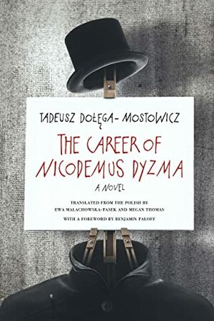 The Career of Nicodemus Dyzma: A Novel by Benjamin Paloff, Ewa Malachowska-Pasek, Tadeusz Dołęga-Mostowicz, Megan Thomas