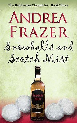 Snowballs and a Scotch Mist by Andrea Frazer