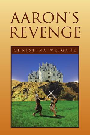 Aaron's Revenge by Christina Weigand