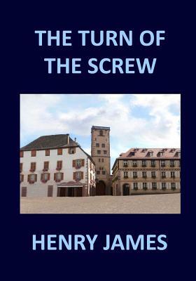 THE TURN OF THE SCREW Henry James by Henry James