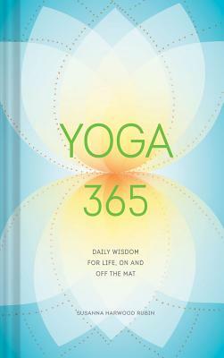 Yoga 365: Daily Wisdom for Life, on and Off the Mat by Susanna Harwood Rubin