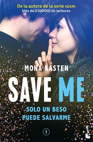 Save Me: Solo un beso puede salvarme by Mona Kasten
