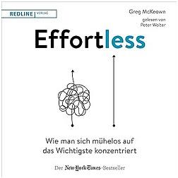 Effortless: Wie man sich mühelos auf das Wichtigste konzentriert  by Greg McKeown