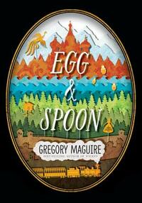 Egg & Spoon by Gregory Maguire