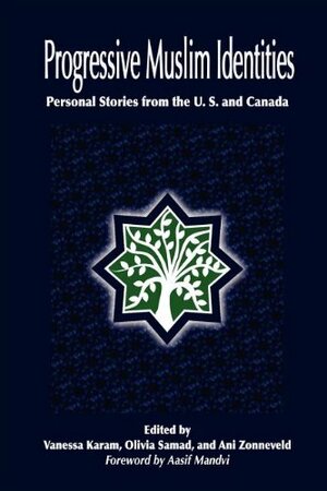 Progressive Muslim Identities by Vanessa Karam, Olivia Samad, Ani Zonneveld