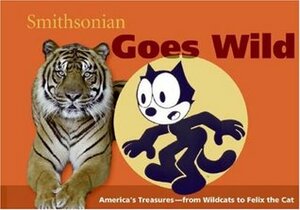 Smithsonian Goes Wild by Linda Mcknight, Amy Pastan