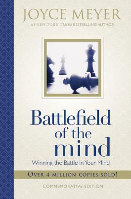 Battlefield of the Mind: Winning the Battle in Your Mind by Joyce Meyer