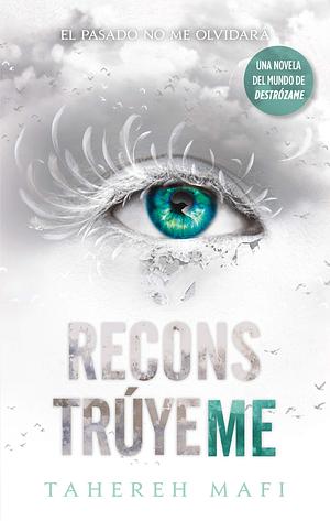 Reconstrúyeme by Tahereh Mafi