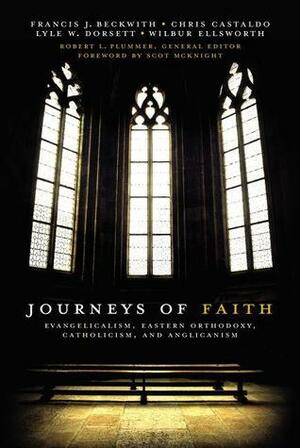 Journeys of Faith: Evangelicalism, Eastern Orthodoxy, Catholicism, and Anglicanism by Chris A. Castaldo, Robert A. Peterson, Craig A. Blaising, Lyle Wesley Dorsett, Robert L. Plummer, Brad S. Gregory, Gregg R. Allison