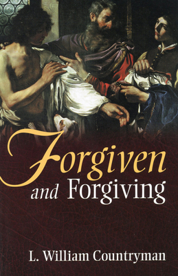 Forgiven and Forgiving by L. William Countryman