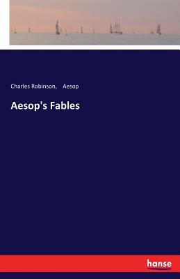 Aesop's Fables by Aesop, Charles Robinson