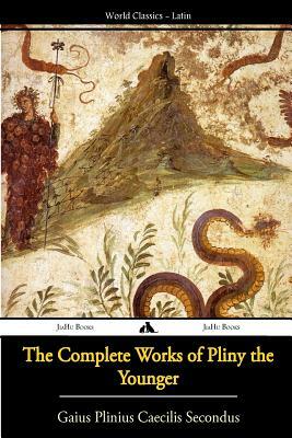 The Complete Works of Pliny the Younger by Gaius Plinius Caecilius Secundus