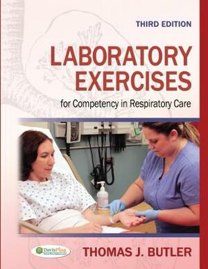 Laboratory Exercises for Competency in Respiratory Care by Thomas J. Butler