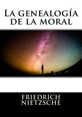 La genealogia de la moral by Friedrich Nietzsche