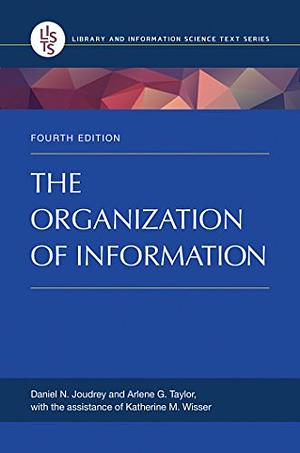 The Organization of Information by Arlene G. Taylor, Daniel N. Joudrey