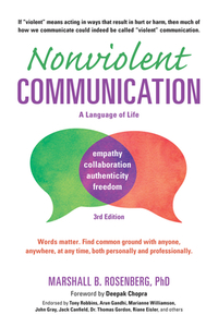 Nonviolent Communication: A Language of Life: Life-Changing Tools for Healthy Relationships by Marshall B. Rosenberg