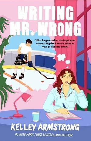 Writing Mr. Wrong by Kelley Armstrong