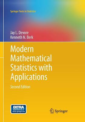 Modern Mathematical Statistics with Applications by Kenneth N. Berk, Jay L. DeVore