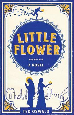 Little Flower by Ted Oswald