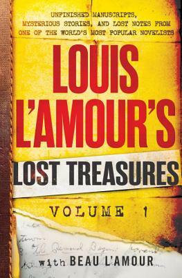Louis l'Amour's Lost Treasures: Volume 1: Unfinished Manuscripts, Mysterious Stories, and Lost Notes from One of the World's Most Popular Novelists by Beau L'Amour, Louis L'Amour