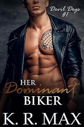 Her Dominant Biker by K.R. Max