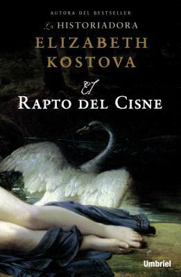 El rapto del cisne by Elizabeth Kostova, Marta Torent López de Lamadrid
