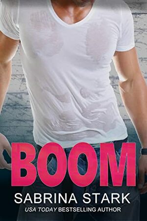 Boom: An Enemies-to-Lovers Romance by Sabrina Stark