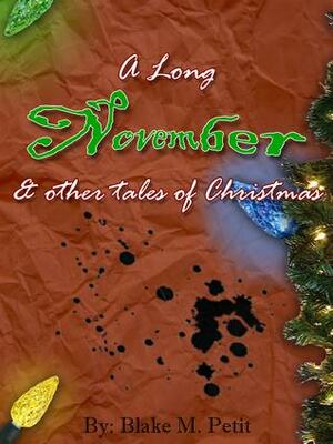 A Long November and Other Tales of Christmas by Blake M. Petit