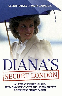 Diana's Secret London by Glenn Harvey, Mark Saunders