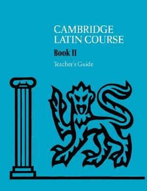 Cambridge Latin Course 2 Teacher's Guide by Cambridge School Classics Project