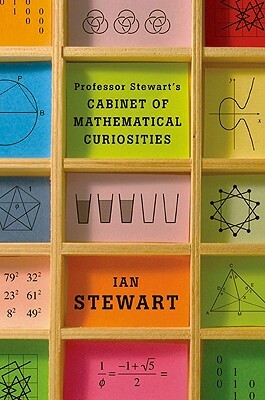 Professor Stewart's Cabinet of Mathematical Curiosities by Ian Stewart