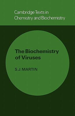 The Biochemistry of Viruses by S. J. Martin