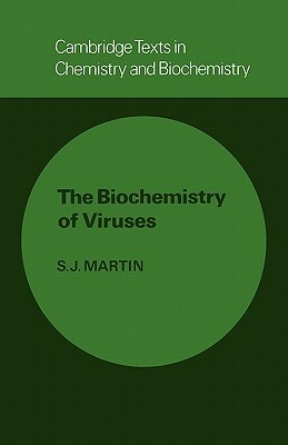 The Biochemistry of Viruses by S.J. Martin