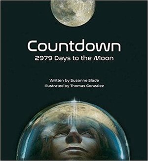 Countdown: 2979 Days to the Moon by Thomas Gonzalez, Suzanne Slade