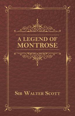 A Legend Of Montrose by Walter Scott