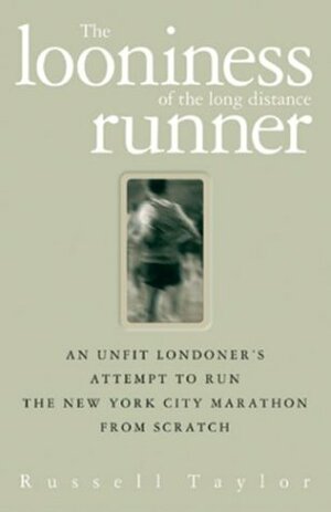 The Looniness of the Long Distance Runner by Russell Taylor