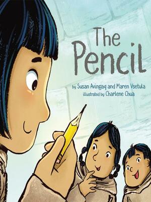 The Pencil by Susan Avingaq, Charlene Chua, Maren Vsetula