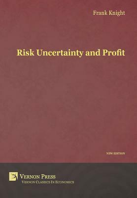 Risk, Uncertainty and Profit by Frank H. Knight