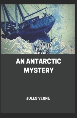 An Antarctic Mystery illustrated by Jules Verne