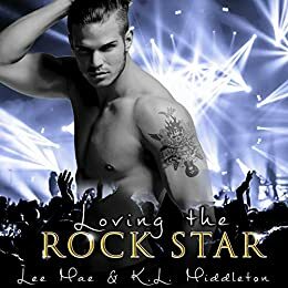 Loving the Rock Star (An alpha male bad boy collection) by K.L. Middleton, Lee Mae
