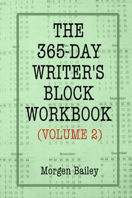 The 365-Day Writer's Block Workbook (Volume 2): 1,000+ sets of keywords with 50+ writing tips by Morgen Bailey