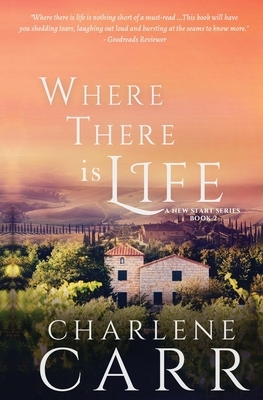 Where There Is Life by Charlene Carr