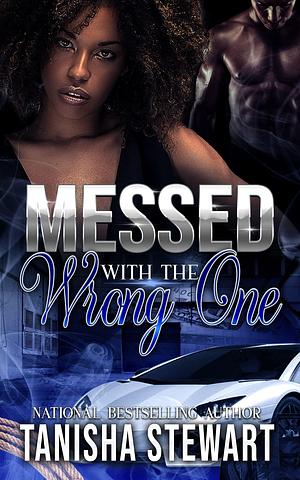 Messed With The Wrong One by Tanisha Stewart, Tanisha Stewart