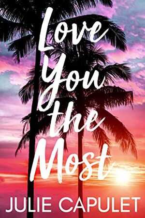 Love You The Most by Julie Capulet