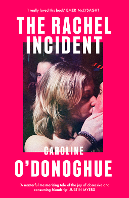 The Rachel Incident by Caroline O'Donoghue